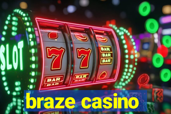 braze casino